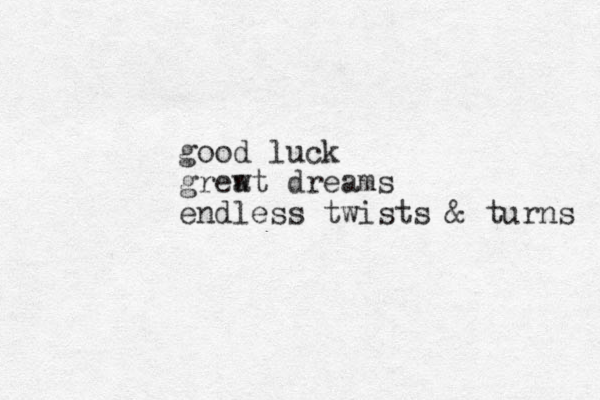 good luck grew at dreams endless twists & turns 