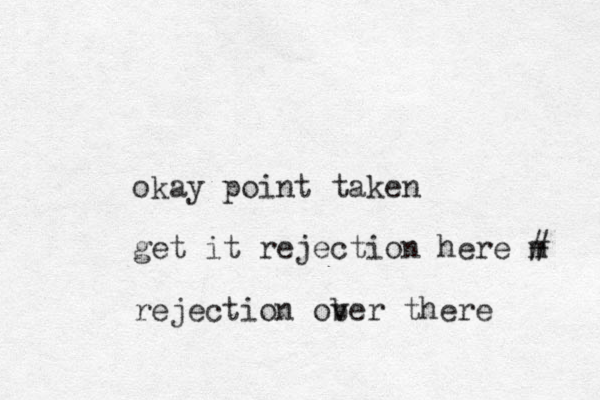 okay point taken get it rejection here m # rejection ober v there 