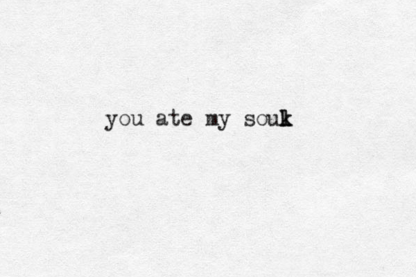 you ate my souk l l k