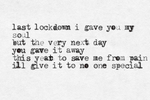 last lockdown i gave you my soul but the very next day you gave it away this yeat r to save me from pain ill give it to no one special 