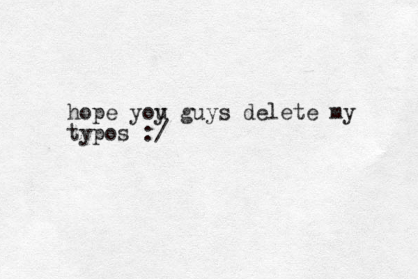 hope yoy u guys delete my typos :/