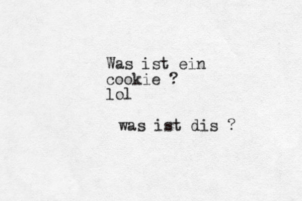 Was ist ein cookie ? lol was ist dis ?