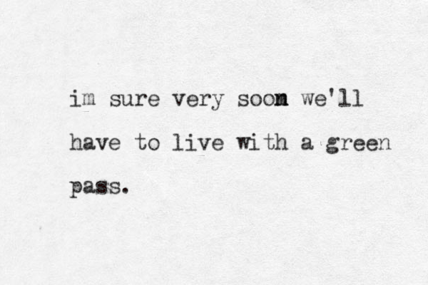 im sure very soom n n we'll have to live with a green pass. 