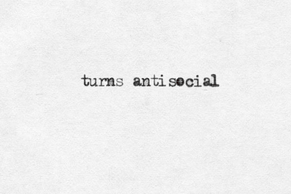 turns antisocial
