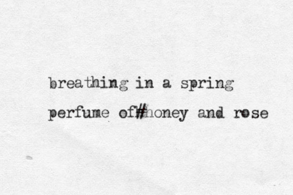 breathing in a spring perfume of h #honey and rose 