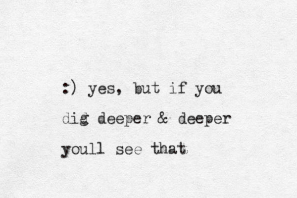 :) yes, but if you did g deeper & deeper youll see that