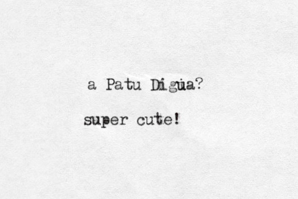 a Patu Digia u u ? super cute! 