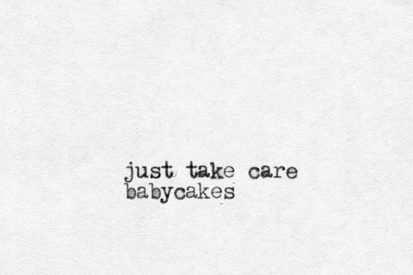 just take care babycakes