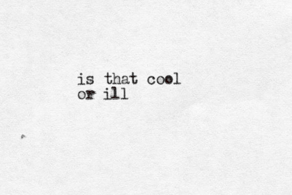 is that cool or ill