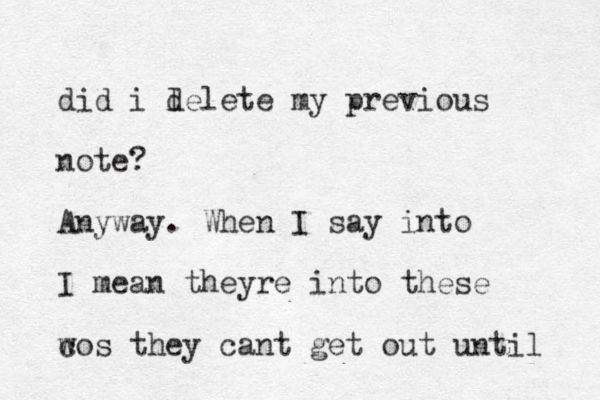 did i l delete my previous note? Anyway. When I say into I mean theyre into the se w cos they cant get out until 