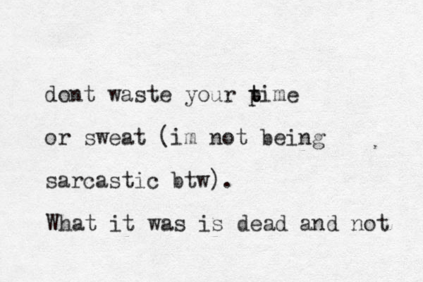 dont waste your p t time or sweat (im not being sarcastic btw). What it was is dead and not 