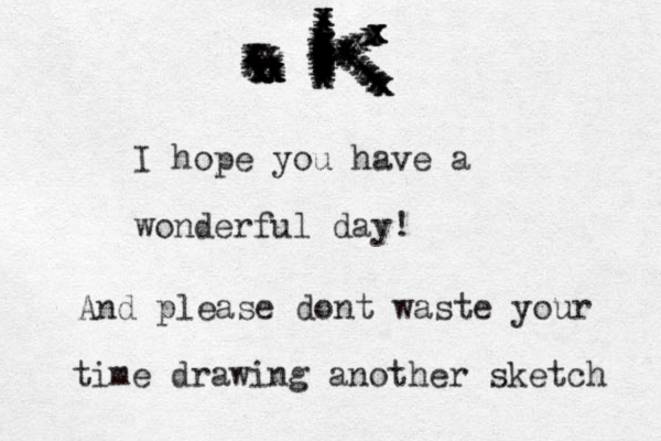 I hope you have a wonderful day! And please dont waste your time drawing another sketch xxxxxxxxxxxxxxxxxxxxxxxxxxxxxxxxxxxxxxxxxxxxxxxxxxxxxxxxxxxxxxxxxxxxxxxxxxxxxxxxxxxxxxxxxxxxx