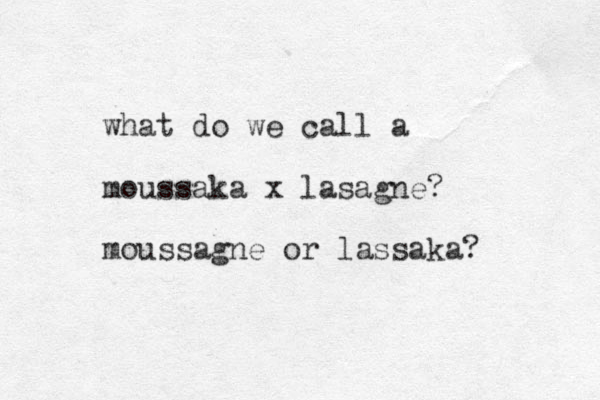 what do we call a moussaka x lasagne? moussagne or lassaka? 