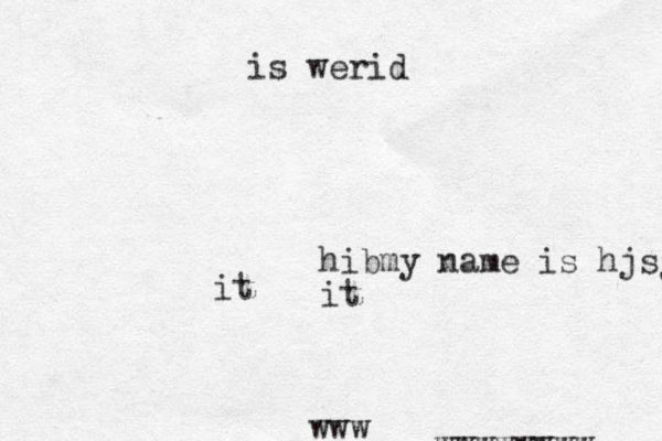hibmy name is hjsjsiknwp it it is werid www wwwwwwww 