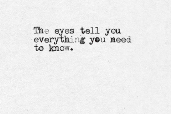 The eyes tell you everything you need to know.