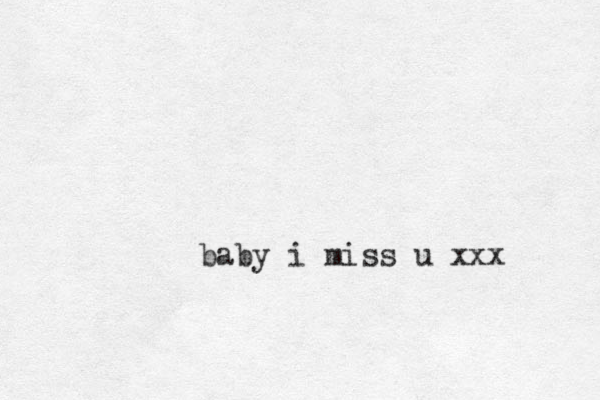 baby i miss u xxx 