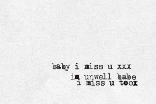 baby i miss u xxx im unwell babe miss u toox i