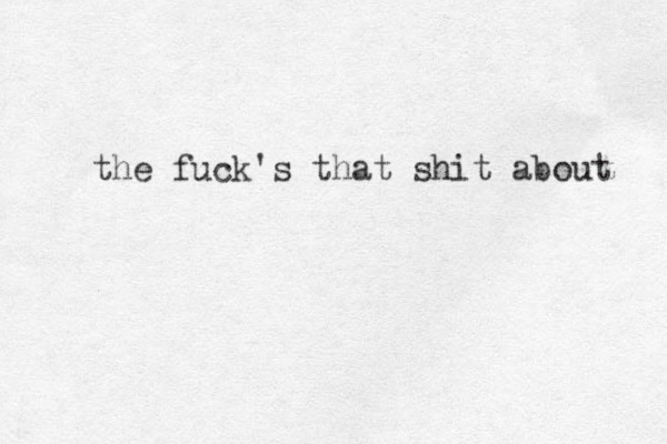 the fuck's that shit about 