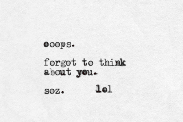 ooops. forgot to think about you. soz. lol