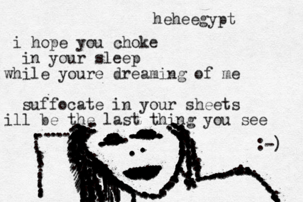 i hope you choke in your sleep while youre dreaming of me suffocate in your sheets ill be the last thing you see ................................................................................................................................................................................................................................................................................................................................................................................::::....................................:::.....................................................................................:.:..................................................................................................................:.................................:.......................................................................................:::::::::::::::::::::...:.::......:.::::::::::::::::::::::::::::::::/:::::::::::::::::::::::::::::::::::::::::::::::::::::::::::::::::::::::::::::::::::::::::://///////////////