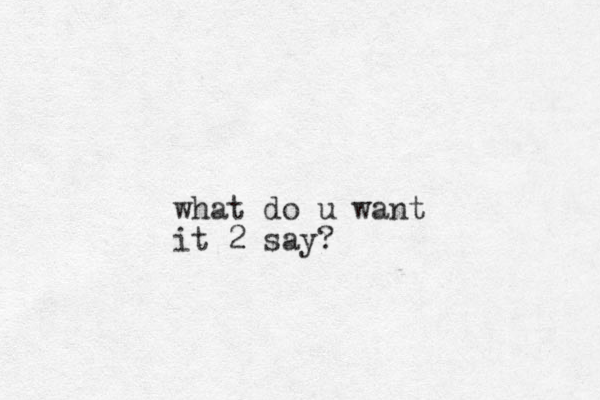 what do u want it 2 say?
