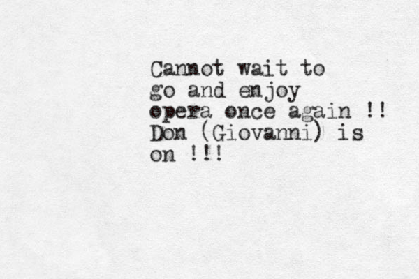 Cannot wait to go and enjoy opera once again !! Don (Giovanni) is on !!! 