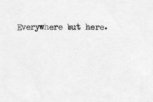 Everywhere but here. 