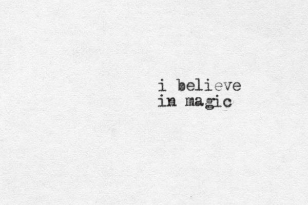 i believe in magic