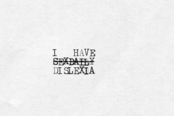 I HAVE SEXDAILY -------- DISLEXIA 