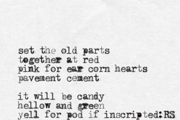 set the old parts together at red pink for ear corn hearts pavement cement it will be candy hellow and green yell for pod if inscripted:RA S 