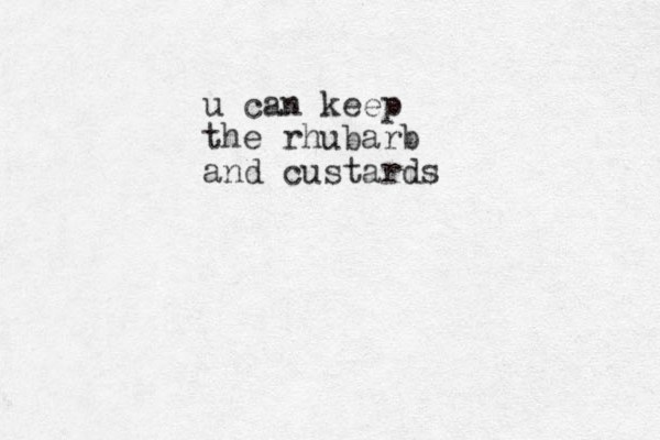 u can keep the rhubarb and custards