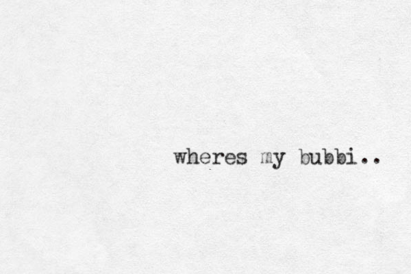 ere wh s my bubbi.. 