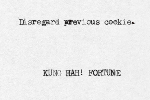 Disregard previous cookie. KUNG HAH! FORTUNE 