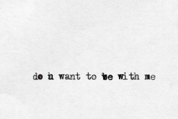 do h u want to ve w b be with me 