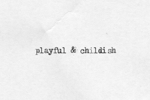 playful & childish