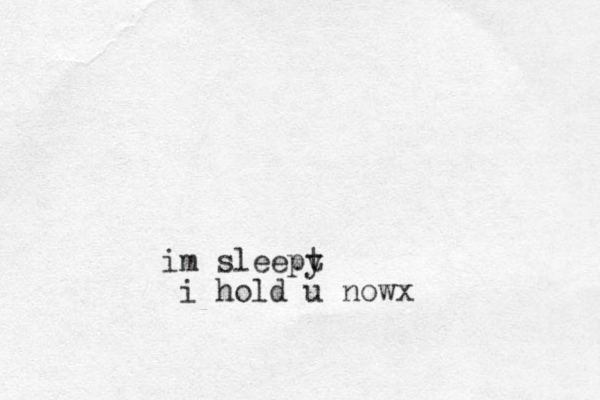 im sleept y i hold u nowx