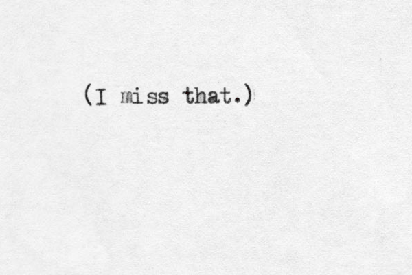 (I miss that.)