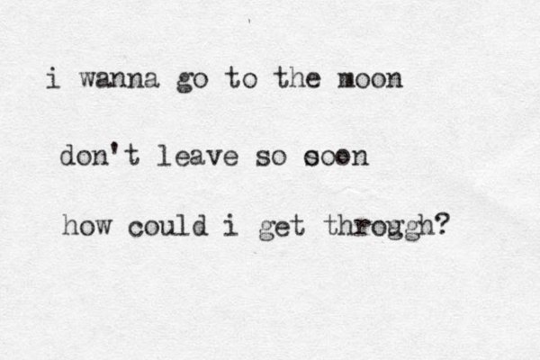 i wanna go to the moon don't leave so o soon how could i get throg ugh? 