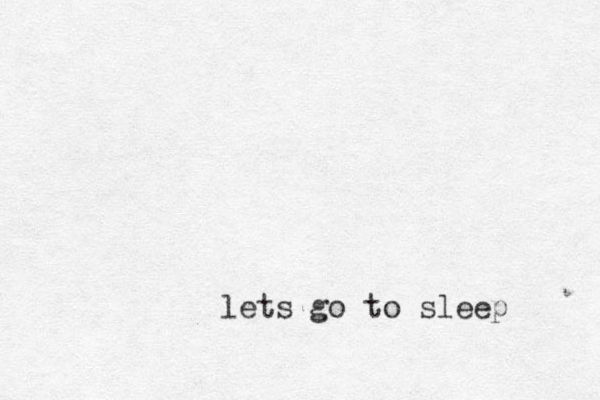 lets go to sleep 