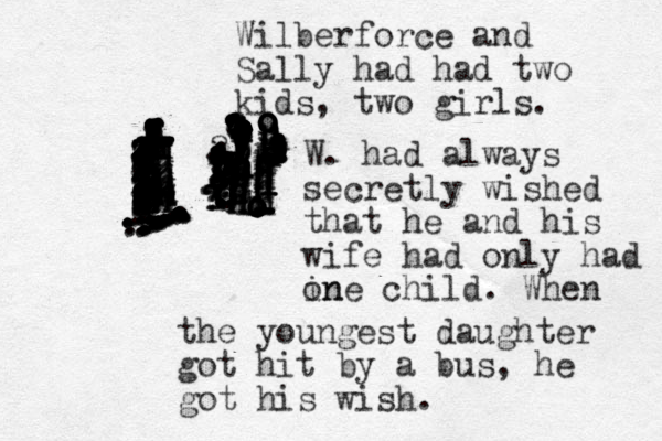 lll oooolllllllooooooooooooo vvvvvvvvbvbbhhhhhhhhhhhhhhhhhhhhhhhhhhhhhhhhhhhhhhhhhuuuuuuuuuuubbbbooooooo................................................................. ... zzz zxz xxcccccccccccccccccccccccccccccnnnnnnnnnnnnnnnnnnnnnnnnn.......................... .. .. ....... ........ zzzzzzzzzzzzzzzzzzzzzzzz zzz zzzzzzzx zzzz zzz ...... . ...... .. .............,,,,,,,???????????(( ,,,,,,,,,,,,?,,,???????---------------------------....................................----- Wilberforce and Sally had had two kids, two girls. W. had always secretly wished that he and his wife had only had in one child. When the youngest daughter got hit by a bus, he got his wish. 