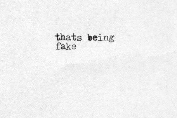 thats being fake