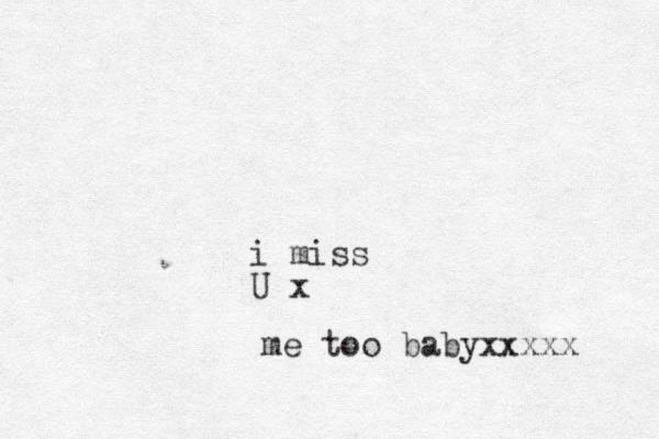 i miss U x me too babyxxxxx 