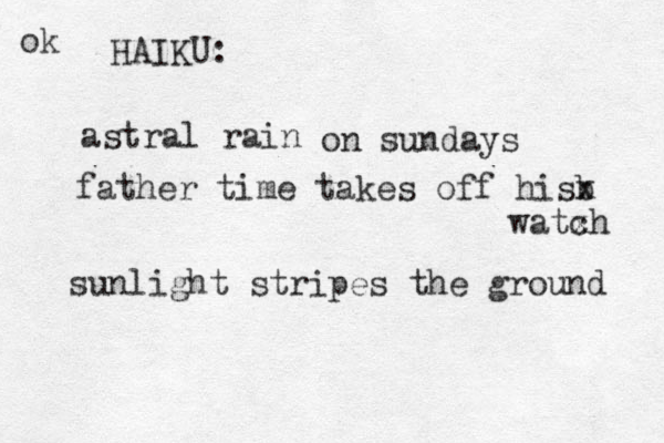 astral rain on sundays father time takes off hisb x watxh c HAIKU: sunlight stripes the ground ok 