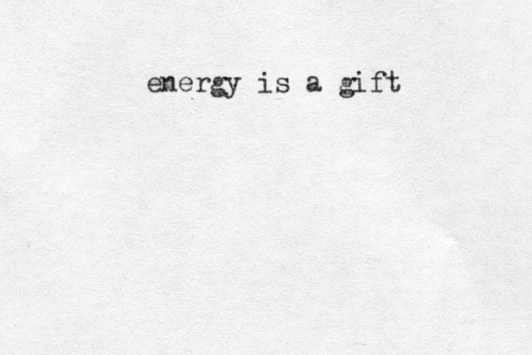 energy is a gift 