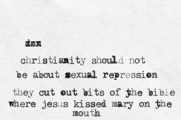 don xxx christianity should not be about zexua s l repression they cut out bits of yhe t bible where jesus kissed mary on yhe t mouth