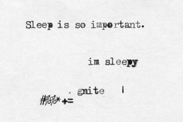im sleepy gnite | #%% *+= Sleep is so important.