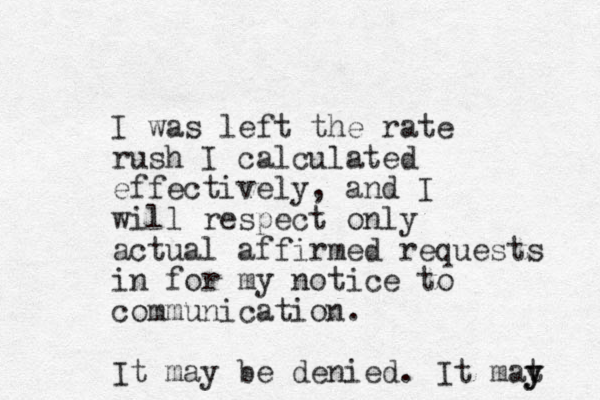 I was left the rate rush I calculated effectively, and I will respect only actual affirmed requests in for my notice to communication. It may be denied. It mat y y 