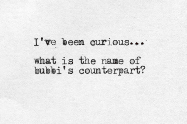 I've been curious... what is the name of bubbi's counterpart? 