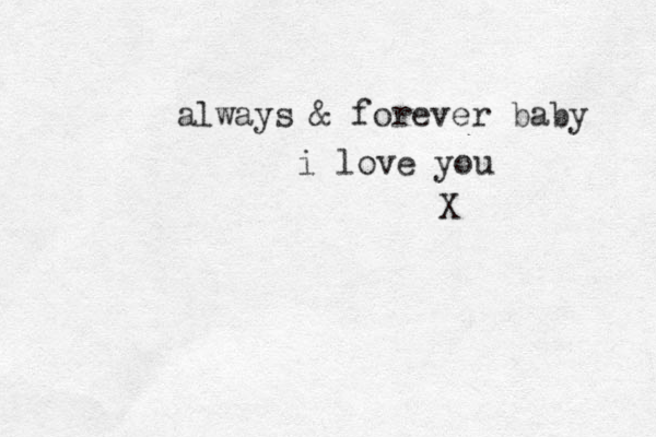 always & forever baby X i love you 