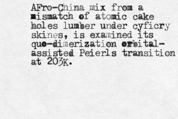 AFro-China mix from a mismatch of atomic cake holes lumber under cyficry skines, is examined its quo-dimerization orbital- assisted Peierls transition at 203K.